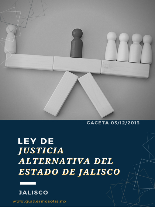 Title details for Ley de Justicia Alternativa del Estado de Jalisco by Congreso del Estado de Jalisco - Available